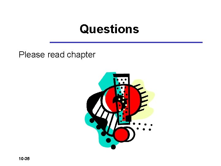 Questions Please read chapter 10 -35 Questions Please read chapter 10 -35