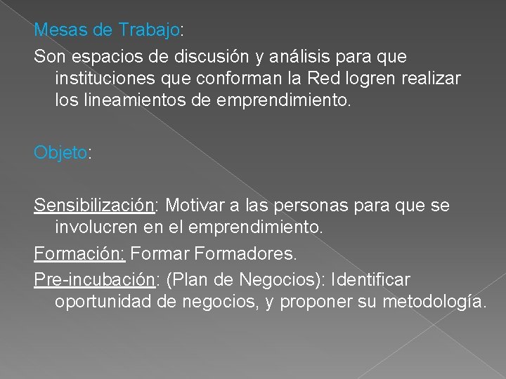 Mesas de Trabajo: Son espacios de discusión y análisis para que instituciones que conforman