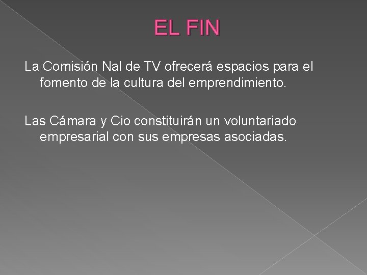 EL FIN La Comisión Nal de TV ofrecerá espacios para el fomento de la EL FIN La Comisión Nal de TV ofrecerá espacios para el fomento de la