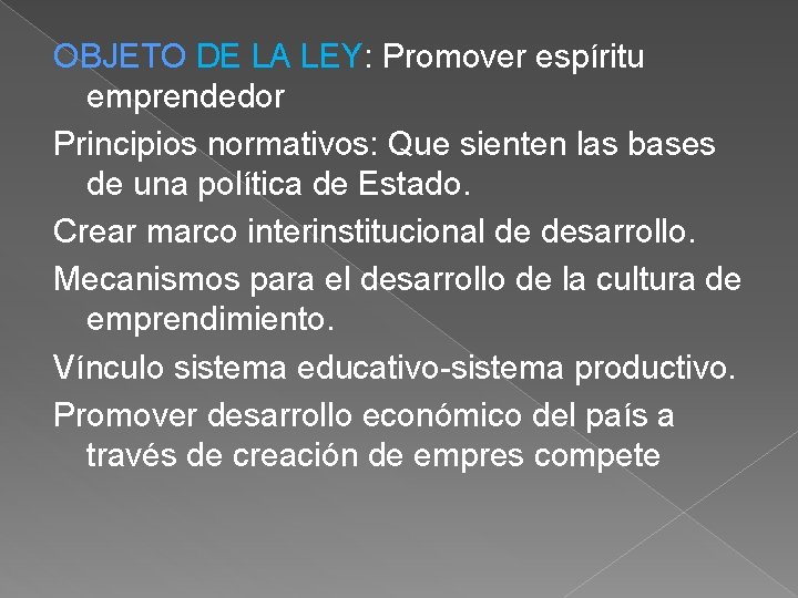 OBJETO DE LA LEY: Promover espíritu emprendedor Principios normativos: Que sienten las bases de