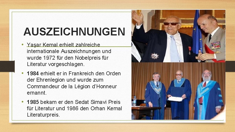  AUSZEICHNUNGEN • Yaşar Kemal erhielt zahlreiche internationale Auszeichnungen und wurde 1972 für den