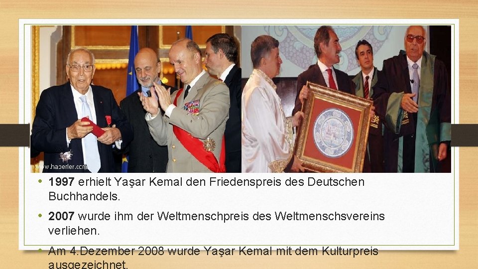  • 1997 erhielt Yaşar Kemal den Friedenspreis des Deutschen Buchhandels. • 2007 wurde