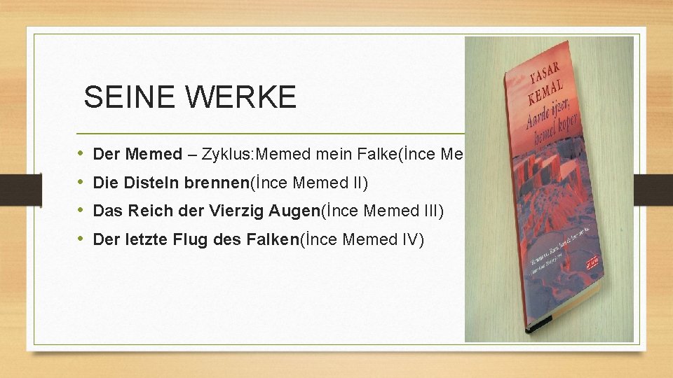 SEINE WERKE • • Der Memed – Zyklus: Memed mein Falke(İnce Memed) Die Disteln