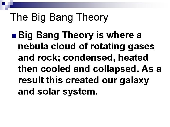 The Big Bang Theory n Big Bang Theory is where a nebula cloud of