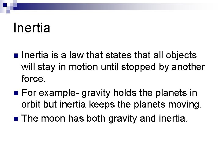 Inertia is a law that states that all objects will stay in motion until