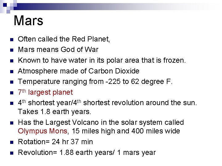 Mars n n n n n Often called the Red Planet, Mars means God