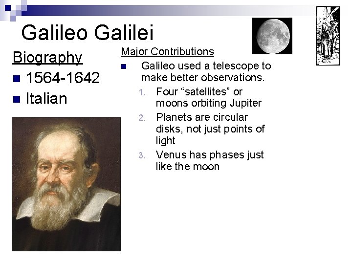 Galileo Galilei Biography n 1564 -1642 n Italian Major Contributions n Galileo used a