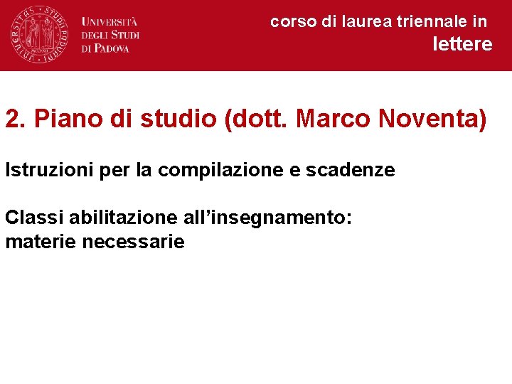 corso di laurea triennale in lettere 2. Piano di studio (dott. Marco Noventa) Istruzioni