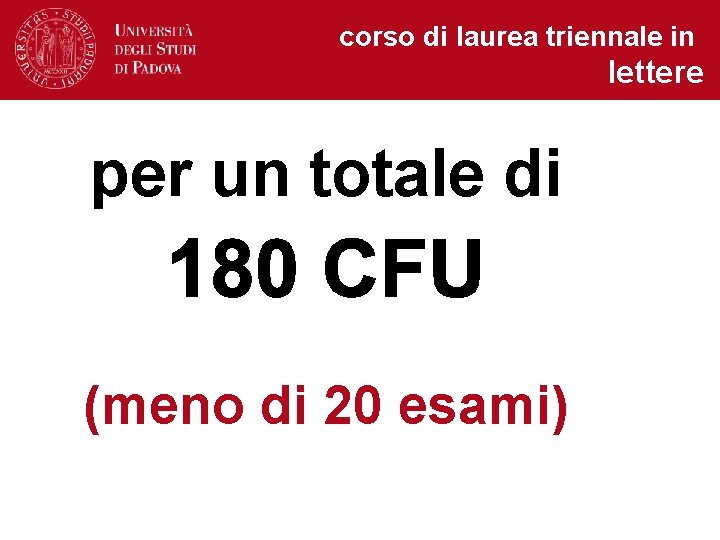 corso di laurea triennale in lettere per un totale di (meno di 20 esami)