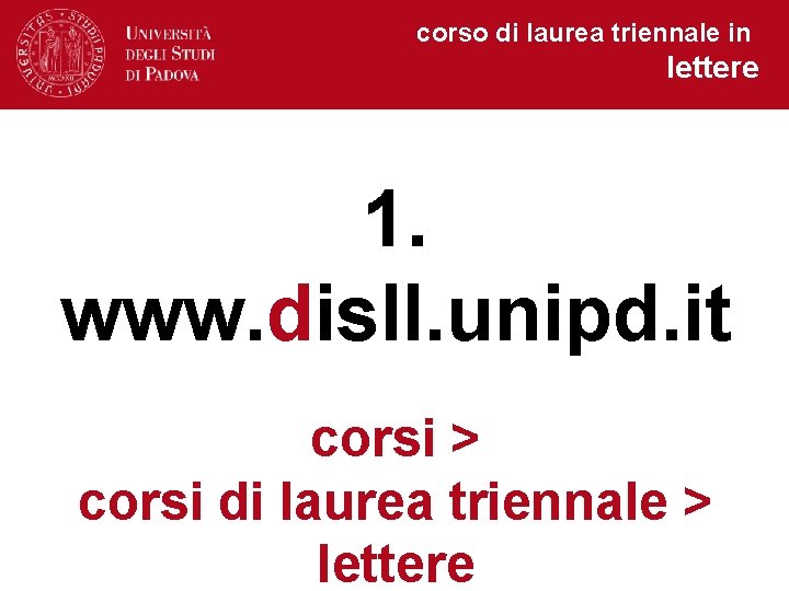 corso di laurea triennale in lettere 1. www. disll. unipd. it corsi > corsi