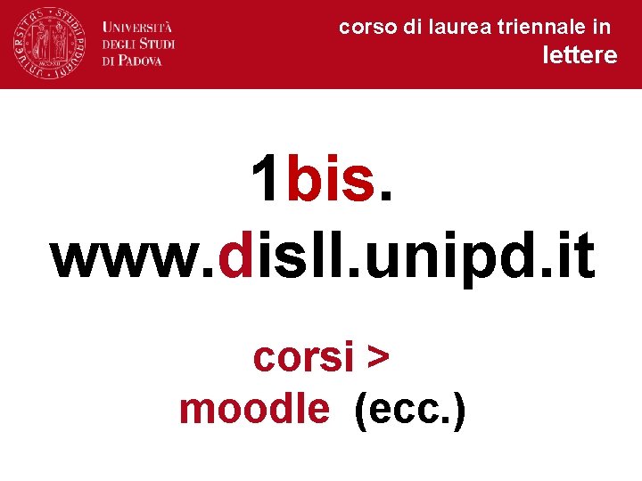 corso di laurea triennale in lettere 1 bis. www. disll. unipd. it corsi >