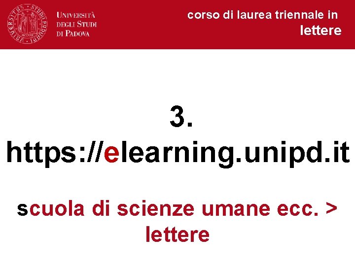 corso di laurea triennale in lettere 3. https: //elearning. unipd. it scuola di scienze