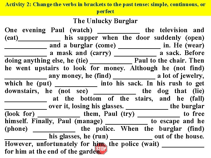 Activity 2: Change the verbs in brackets to the past tense: simple, continuous, or