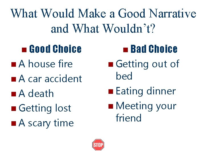 What Would Make a Good Narrative and What Wouldn’t? n Good Choice n. A