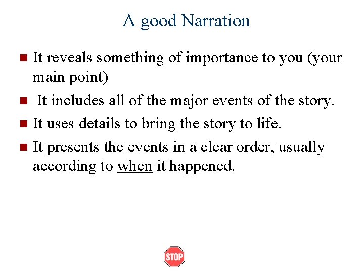 A good Narration It reveals something of importance to you (your main point) n