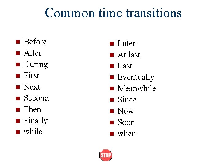 Common time transitions n n n n n Before After During First Next Second