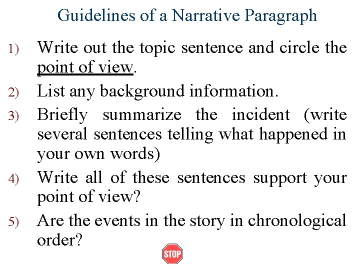 Guidelines of a Narrative Paragraph 1) 2) 3) 4) 5) Write out the topic