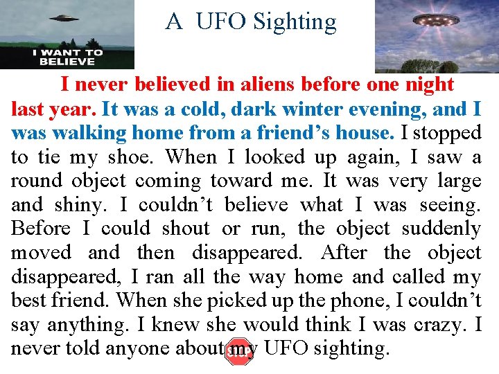 A UFO Sighting I never believed in aliens before one night last year. It