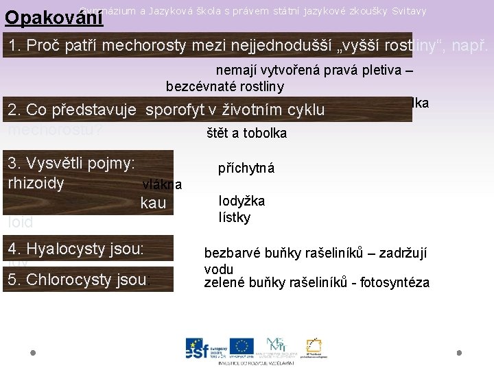 Gymnázium a Jazyková škola s právem státní jazykové zkoušky Svitavy Opakování 1. Proč patří