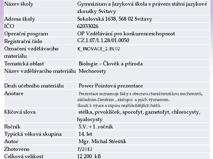 Název školy Gymnázium a Jazyková škola s právem státní jazykové zkoušky Svitavy Adresa školy