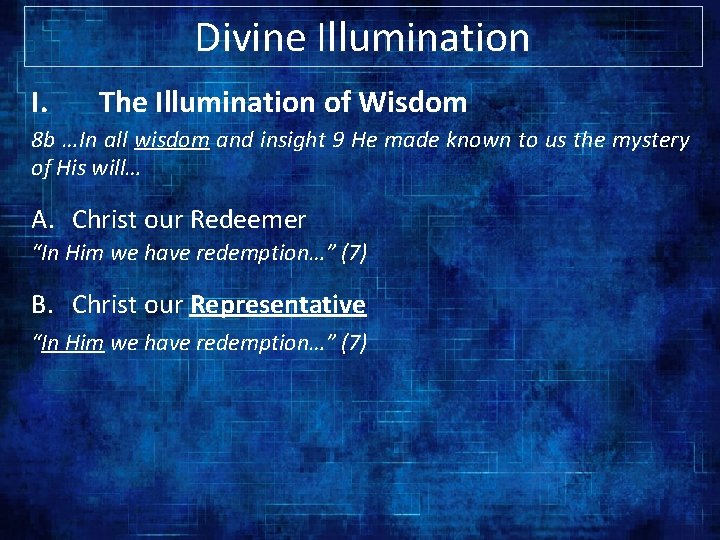 Divine Illumination I. The Illumination of Wisdom 8 b …In all wisdom and insight