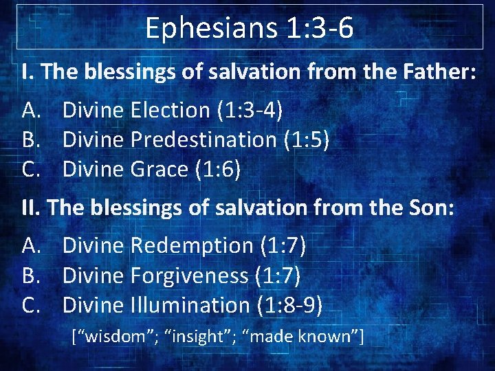 Ephesians 1: 3 -6 I. The blessings of salvation from the Father: A. Divine