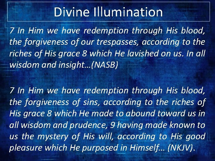 Divine Illumination 7 In Him we have redemption through His blood, the forgiveness of
