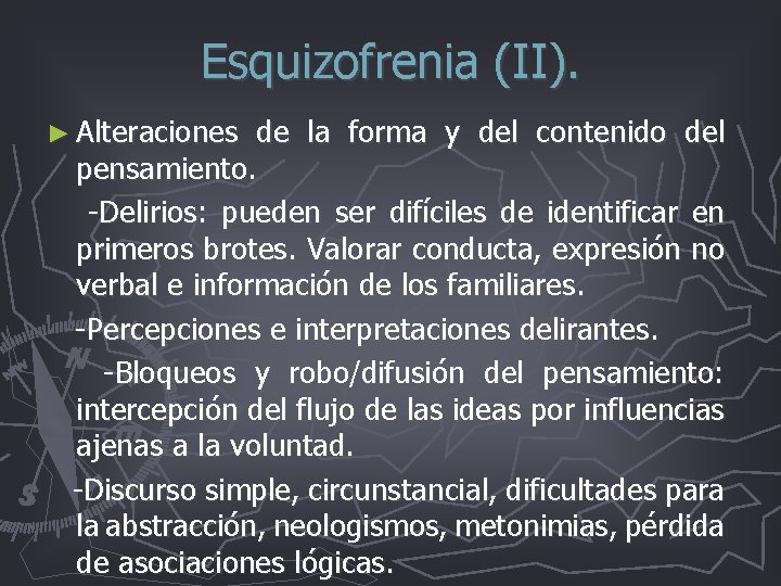 Esquizofrenia (II). ► Alteraciones de la forma y del contenido del pensamiento. -Delirios: pueden Esquizofrenia (II). ► Alteraciones de la forma y del contenido del pensamiento. -Delirios: pueden