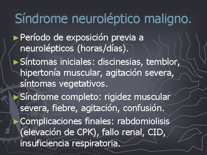 Síndrome neuroléptico maligno. ► Período de exposición previa a neurolépticos (horas/días). ► Síntomas iniciales: Síndrome neuroléptico maligno. ► Período de exposición previa a neurolépticos (horas/días). ► Síntomas iniciales: