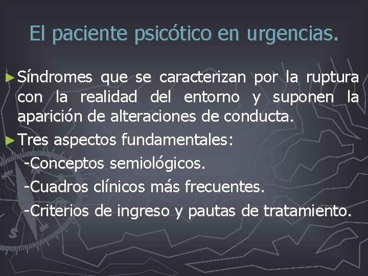El paciente psicótico en urgencias. ► Síndromes que se caracterizan por la ruptura con El paciente psicótico en urgencias. ► Síndromes que se caracterizan por la ruptura con