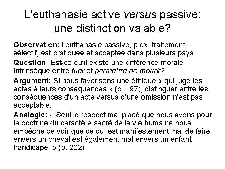 L’euthanasie active versus passive: une distinction valable? Observation: l’euthanasie passive, p. ex. traitement sélectif,