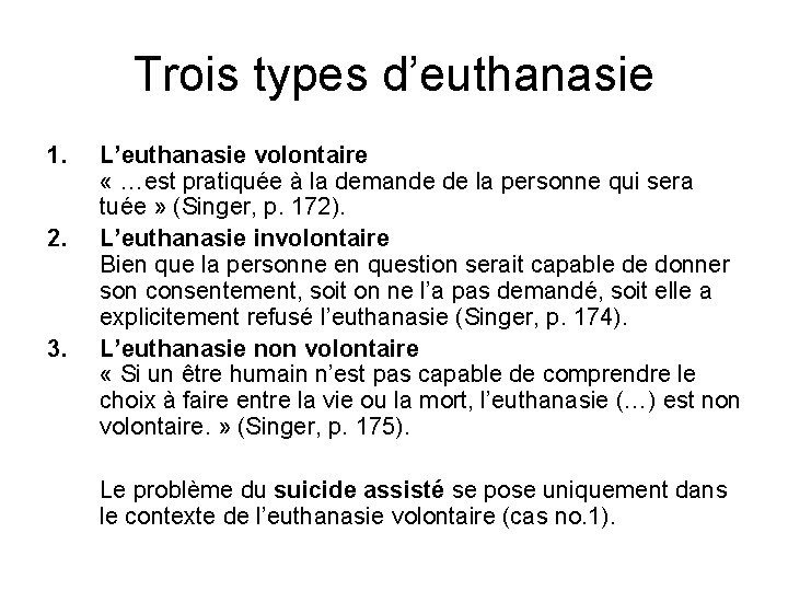 Trois types d’euthanasie 1. 2. 3. L’euthanasie volontaire « …est pratiquée à la demande