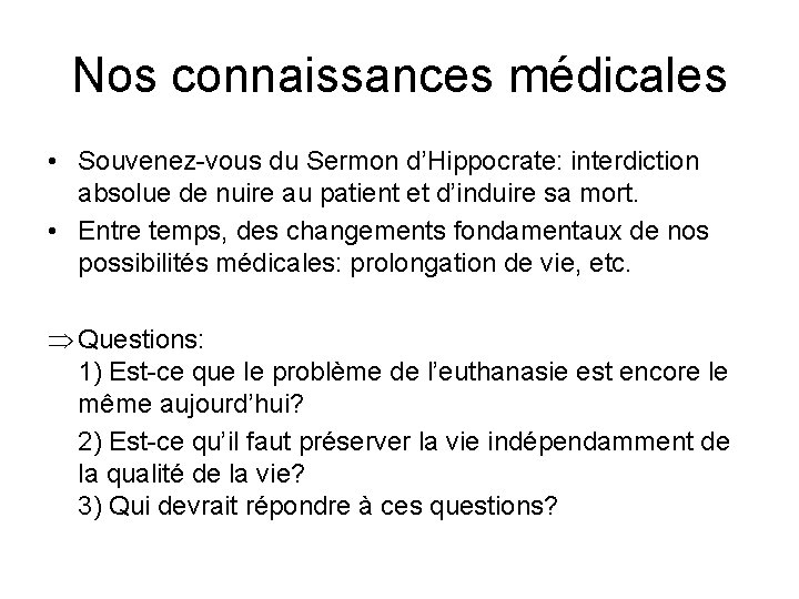 Nos connaissances médicales • Souvenez-vous du Sermon d’Hippocrate: interdiction absolue de nuire au patient