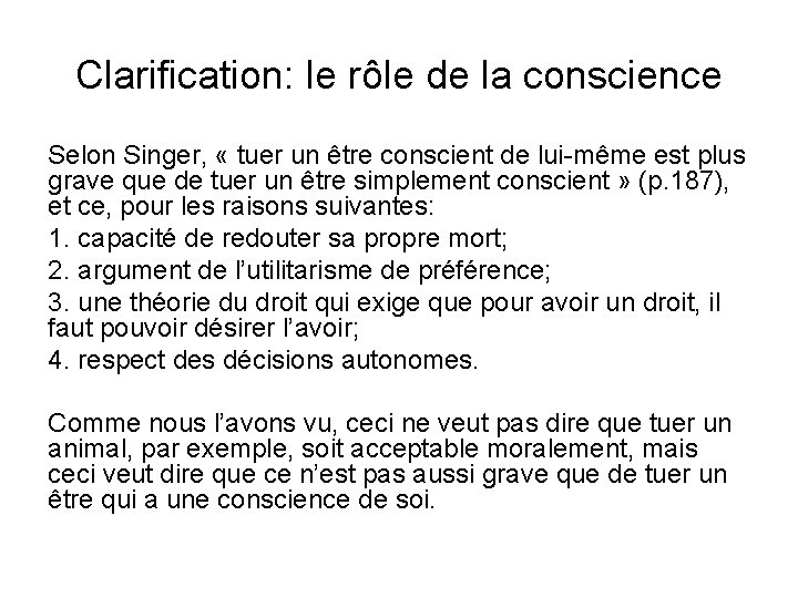 Clarification: le rôle de la conscience Selon Singer, « tuer un être conscient de