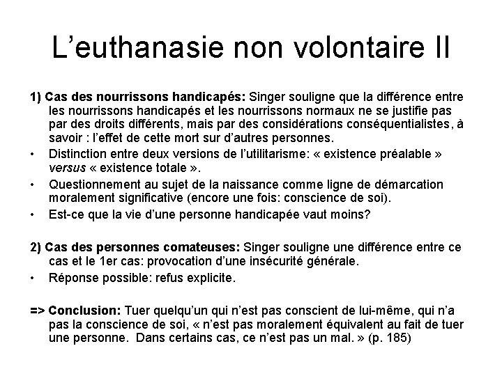 L’euthanasie non volontaire II 1) Cas des nourrissons handicapés: Singer souligne que la différence