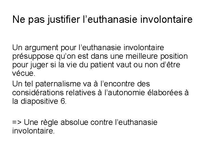 Ne pas justifier l’euthanasie involontaire Un argument pour l’euthanasie involontaire présuppose qu’on est dans