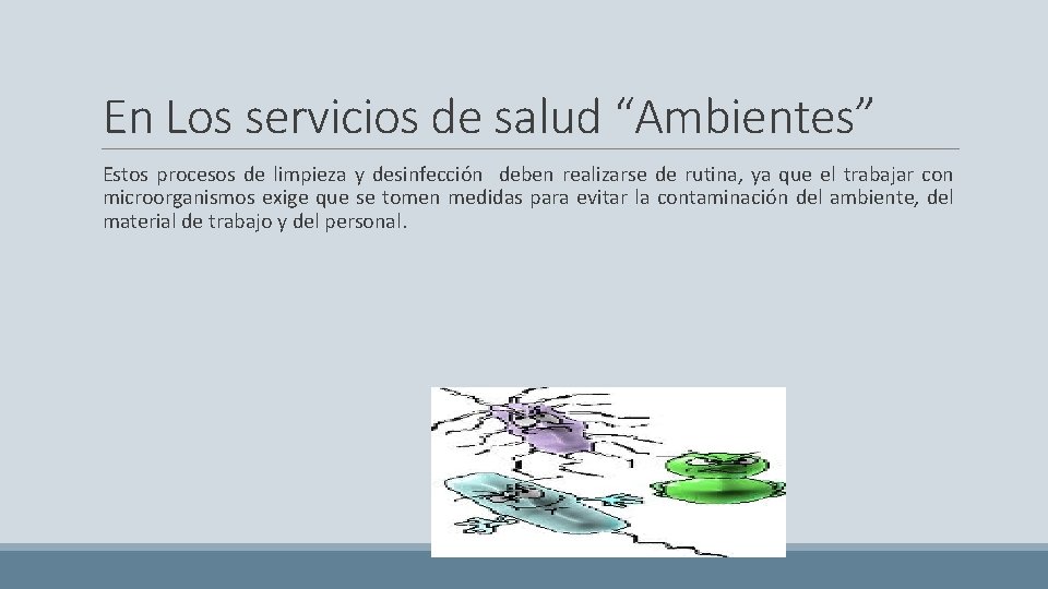 En Los servicios de salud “Ambientes” Estos procesos de limpieza y desinfección deben realizarse