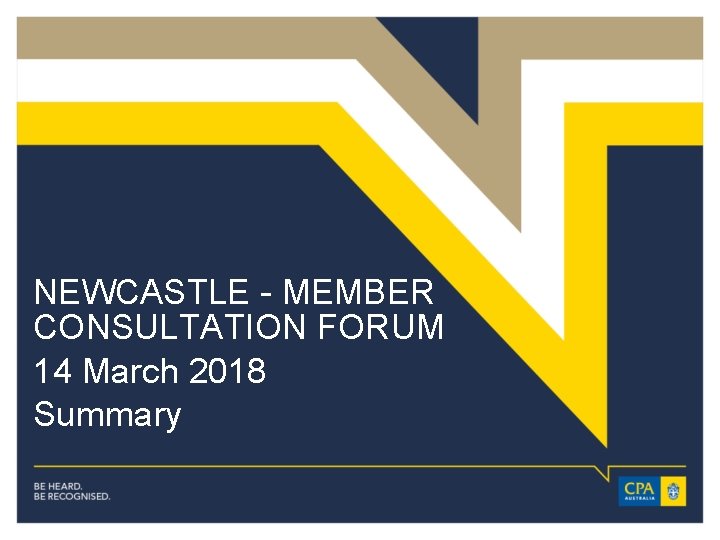 NEWCASTLE - MEMBER CONSULTATION FORUM 14 March 2018 Summary 