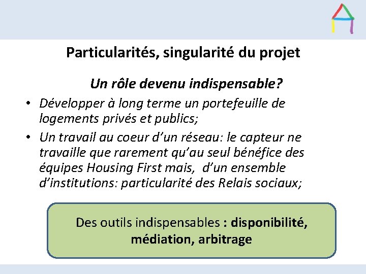 Particularités, singularité du projet Un rôle devenu indispensable? • Développer à long terme un