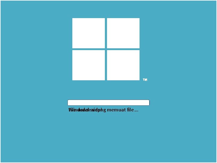 TM File sudah siap! Windows sedang memuat file. . . 