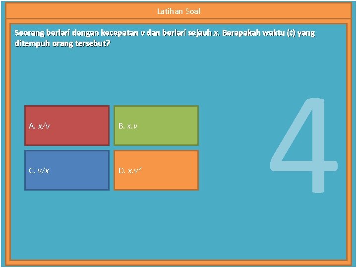 Latihan Soal Seorang berlari dengan kecepatan v dan berlari sejauh x. Berapakah waktu (t)