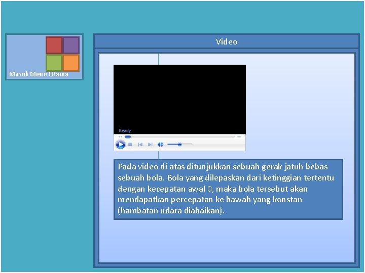 Video Masuk Menu Utama Pada video di atas ditunjukkan sebuah gerak jatuh bebas sebuah