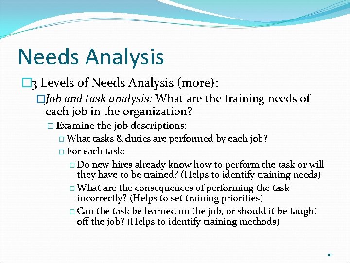 Needs Analysis � 3 Levels of Needs Analysis (more): �Job and task analysis: What