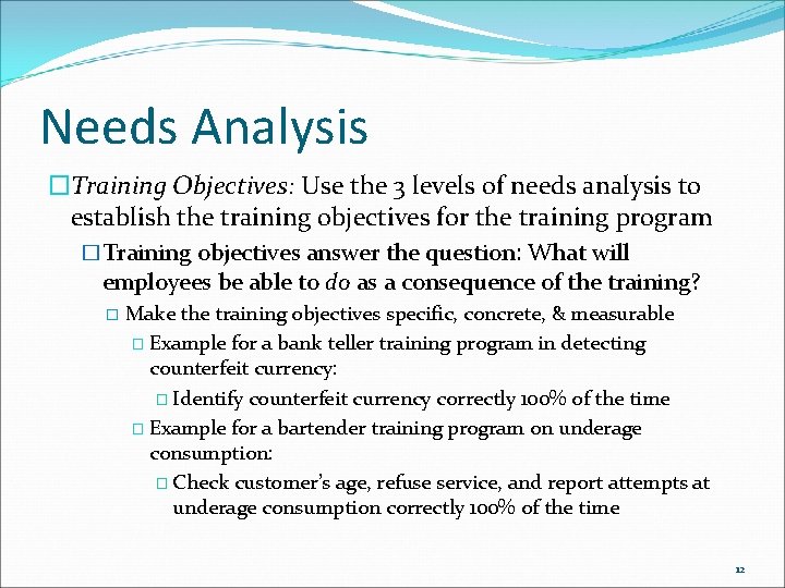 Needs Analysis �Training Objectives: Use the 3 levels of needs analysis to establish the