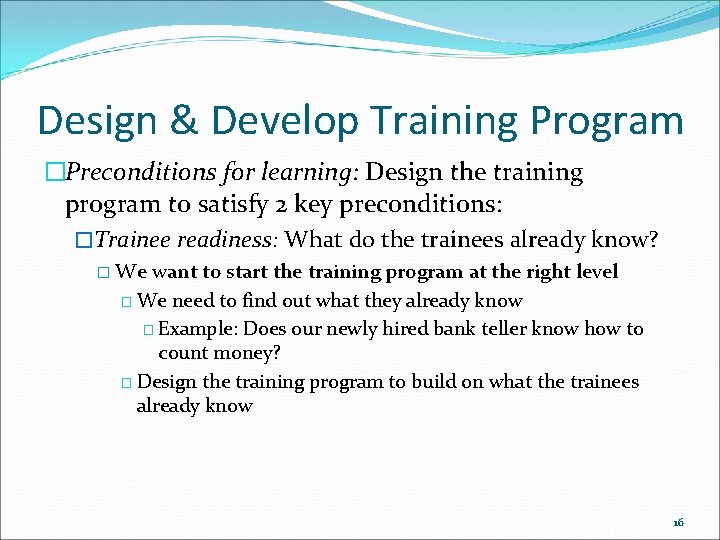 Design & Develop Training Program �Preconditions for learning: Design the training program to satisfy