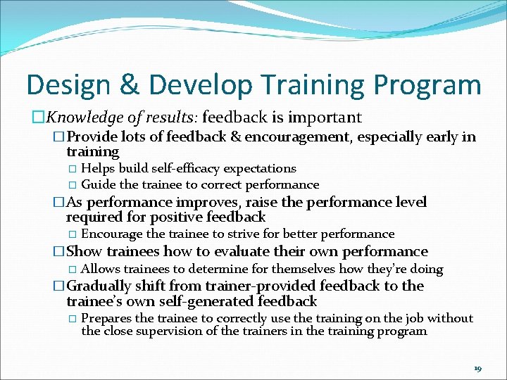 Design & Develop Training Program �Knowledge of results: feedback is important �Provide lots of