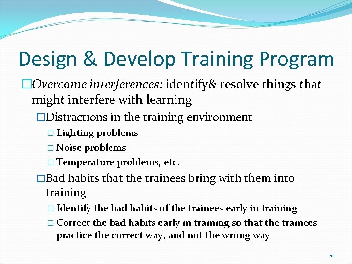 Design & Develop Training Program �Overcome interferences: identify& resolve things that might interfere with