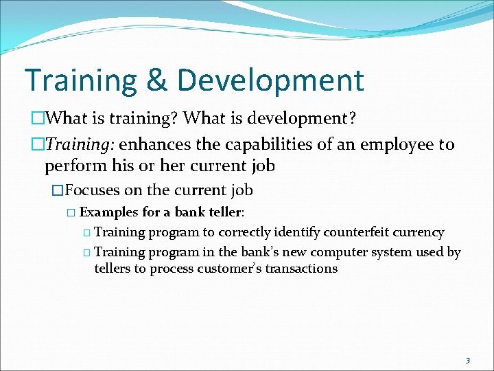 Training & Development �What is training? What is development? �Training: enhances the capabilities of