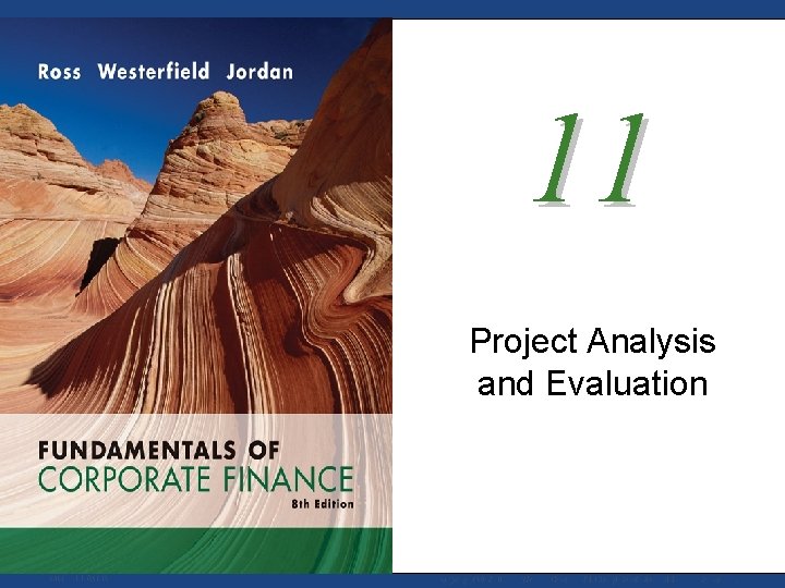 11 Project Analysis and Evaluation Mc. Graw-Hill/Irwin Copyright © 2008 by The Mc. Graw-Hill