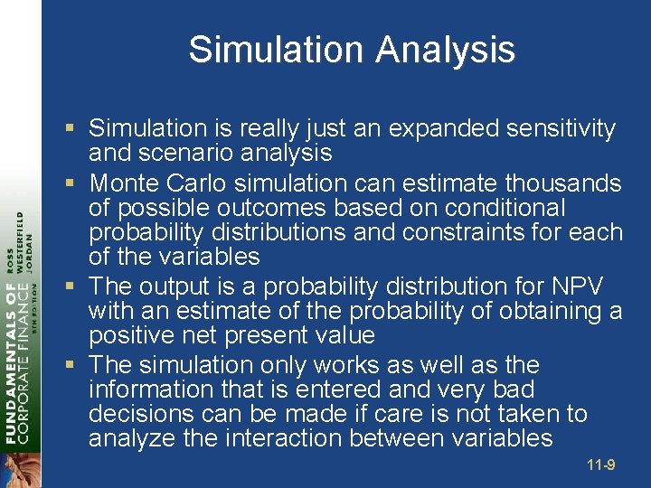 Simulation Analysis § Simulation is really just an expanded sensitivity and scenario analysis §